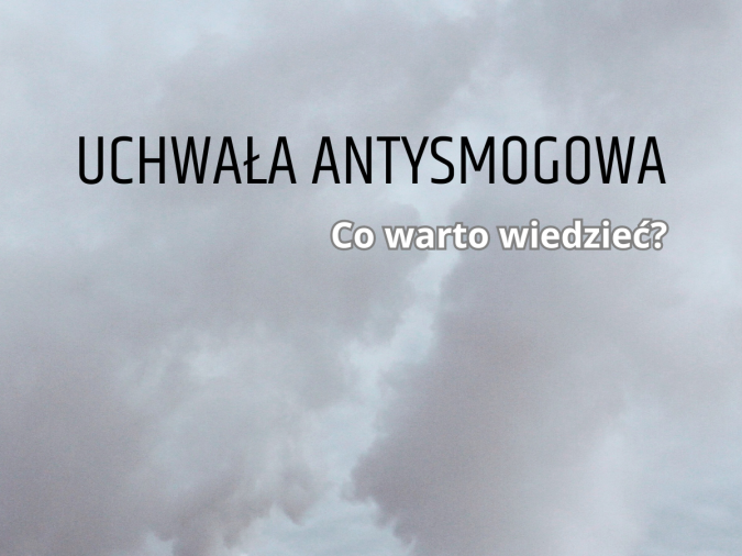 Uchwała antysmogowa – co warto wiedzieć, o czym pamiętać?