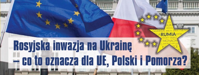 Rosyjska inwazja na Ukrainę – co to oznacza dla UE, Polski i Pomorza?
