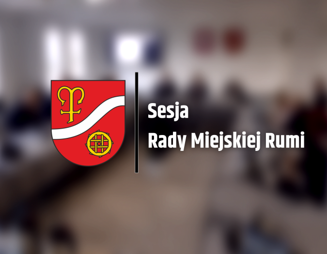 Transmisja Sesji Rady Miejskiej Rumi – 26.06.2025 r.