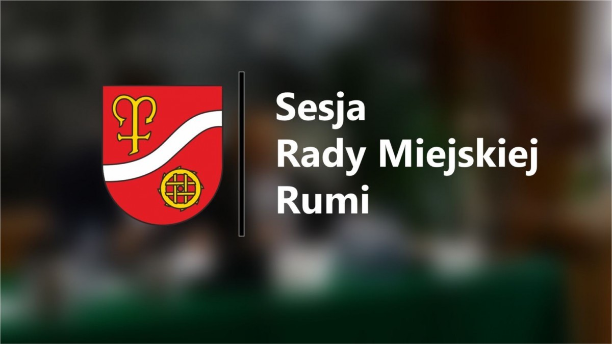 Transmisja sesji Rady Miejskiej Rumi – 24.11.2022 r.