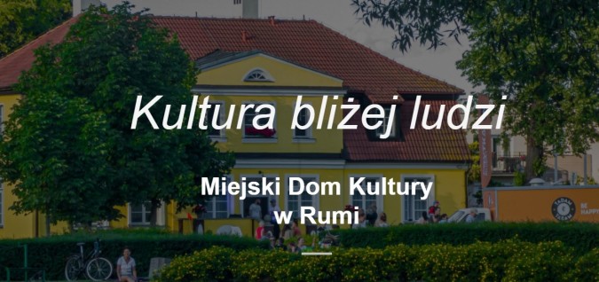 Miejski Dom Kultury w Rumi przenosi się do internetu